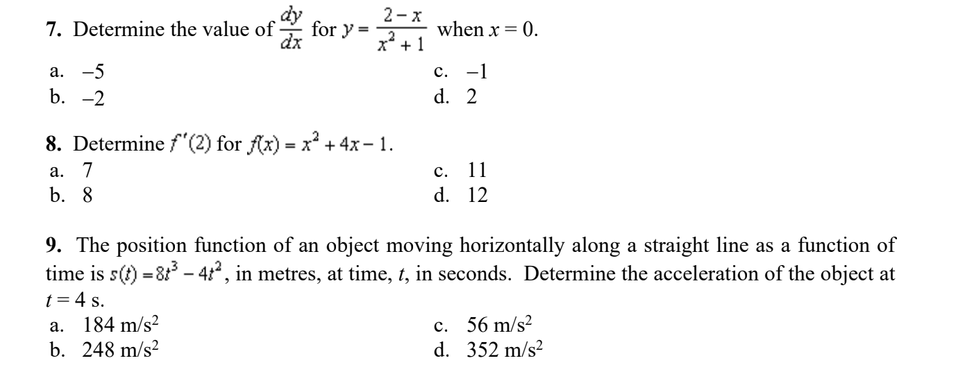 Do Not explain just give answer. Finish quick please. 7. Determine the
