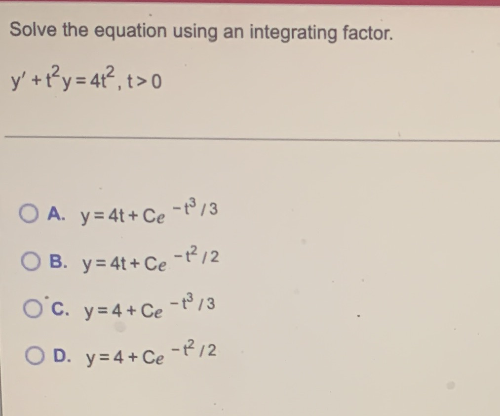  Solve the equation using an integrating factor. y' + ty =