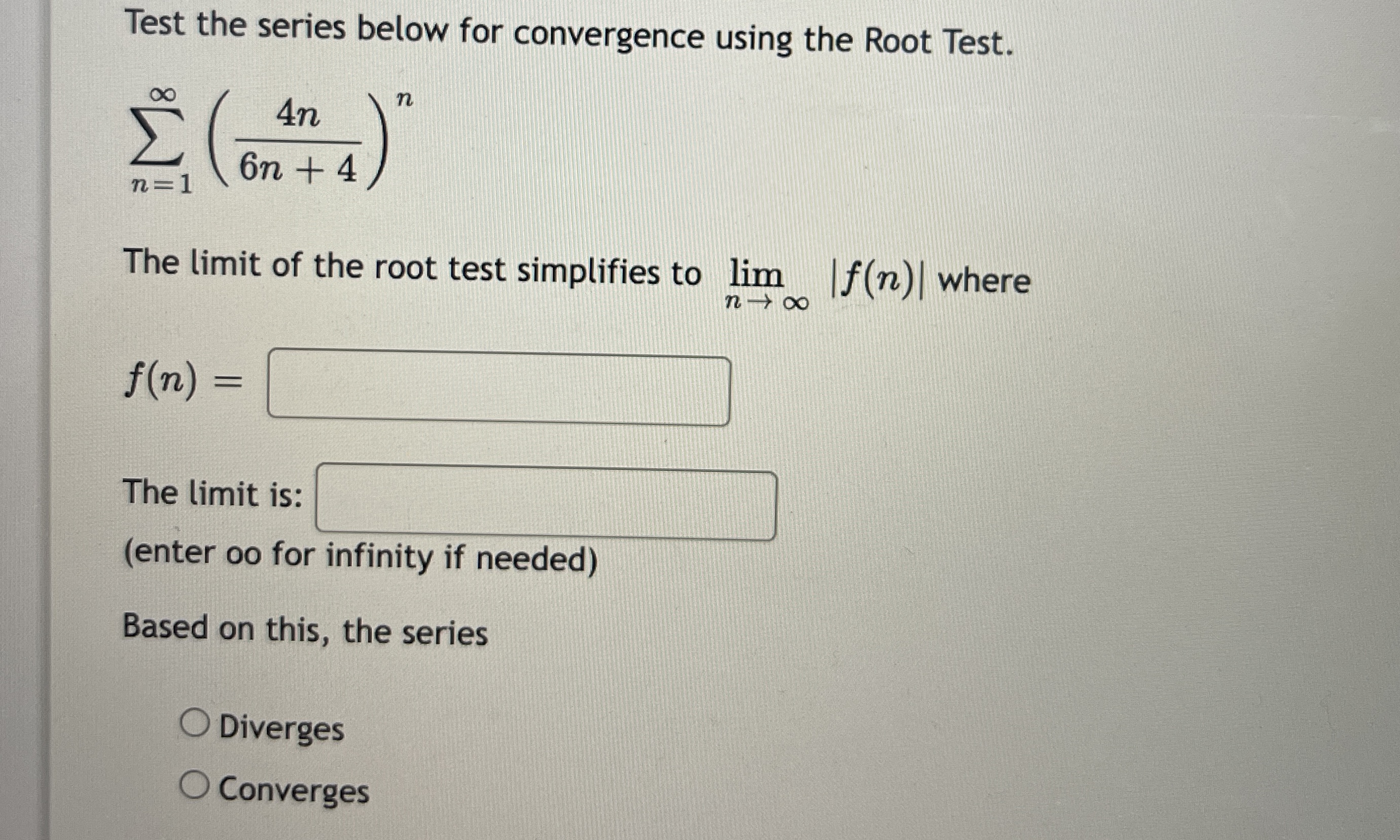  Test the series below for convergence using the Root Test. OO