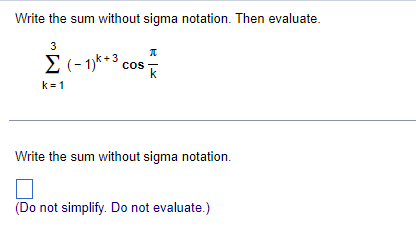  Write the sum without sigma notation. Then evaluate. E(-1)*+ 3 COS