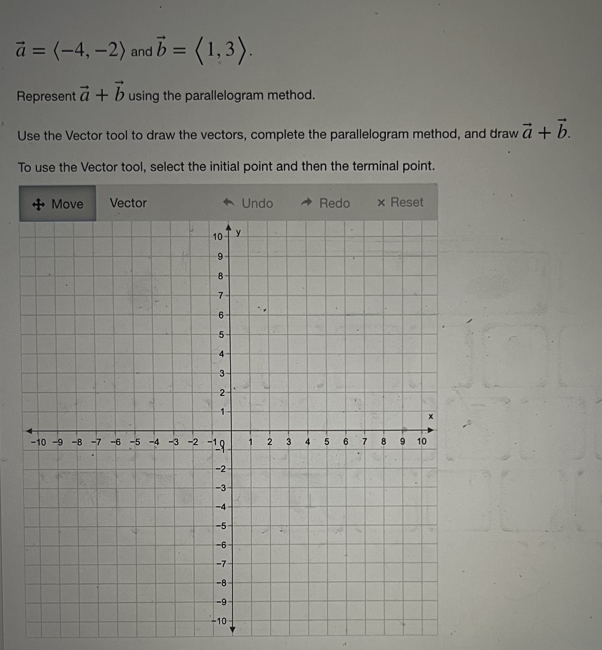  a = (-4, -2) andb = (1, 3). Represent a +