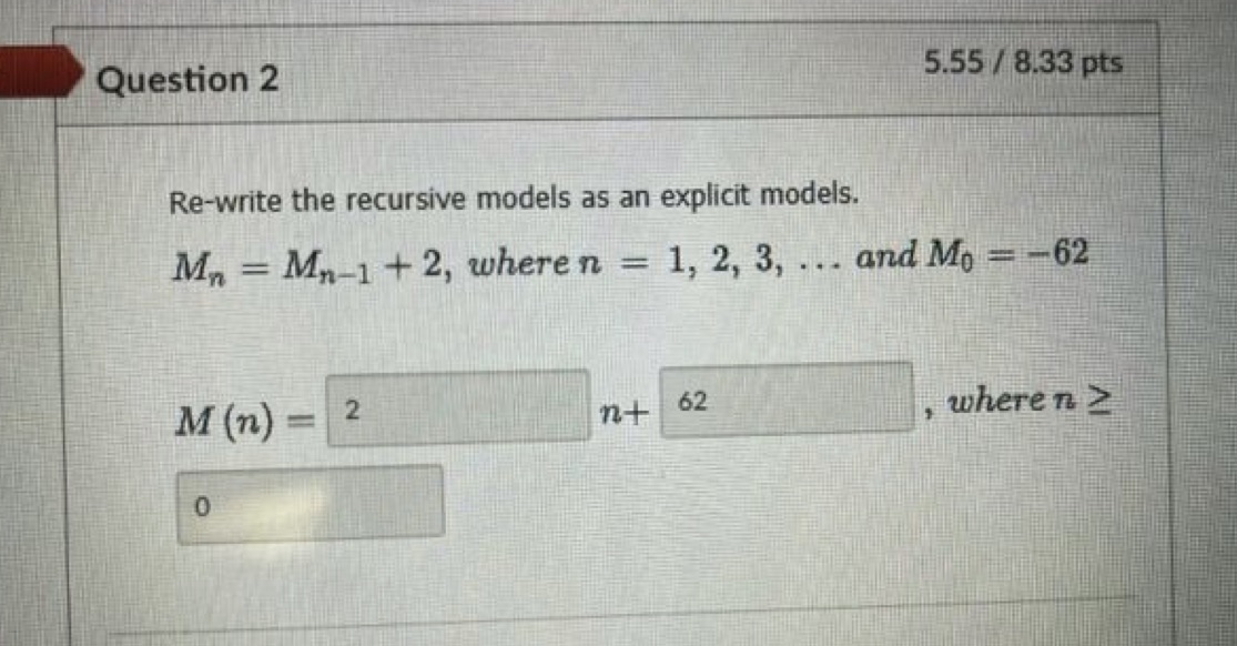 #2 Question 2 5.55 / 8.33 pts Re-write the recursive models as