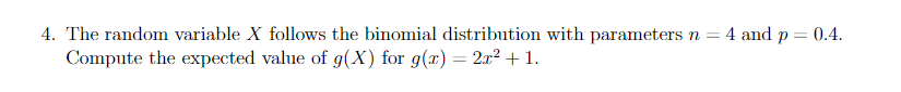 n = 4 and p = 0.4. Compute the expected value of