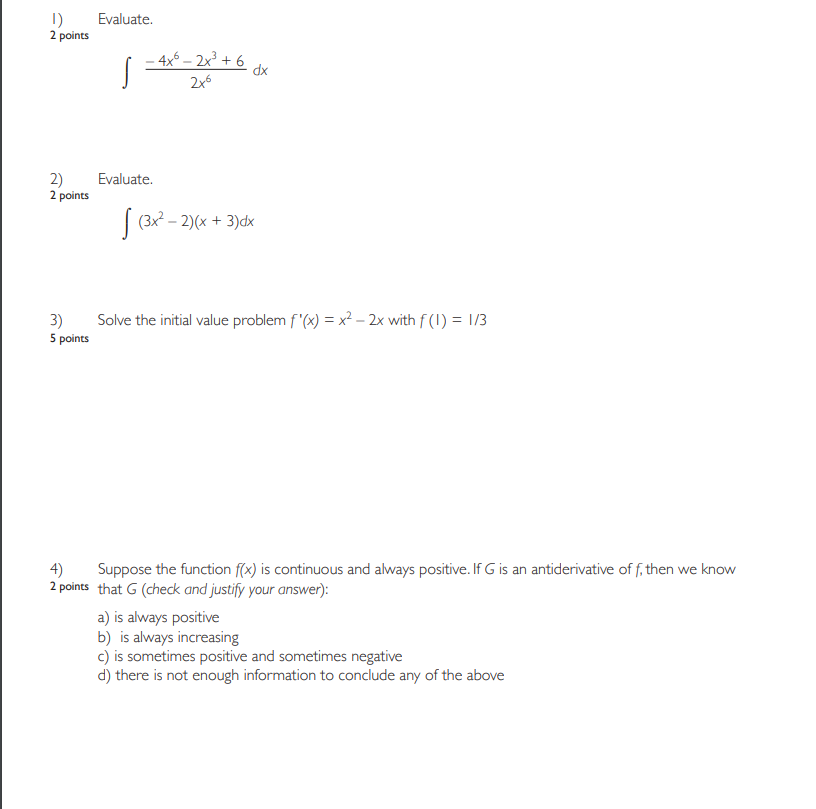 2) Evaluate. 2 points [(3x2 - 2)(x + 3 )dx 3) Solve