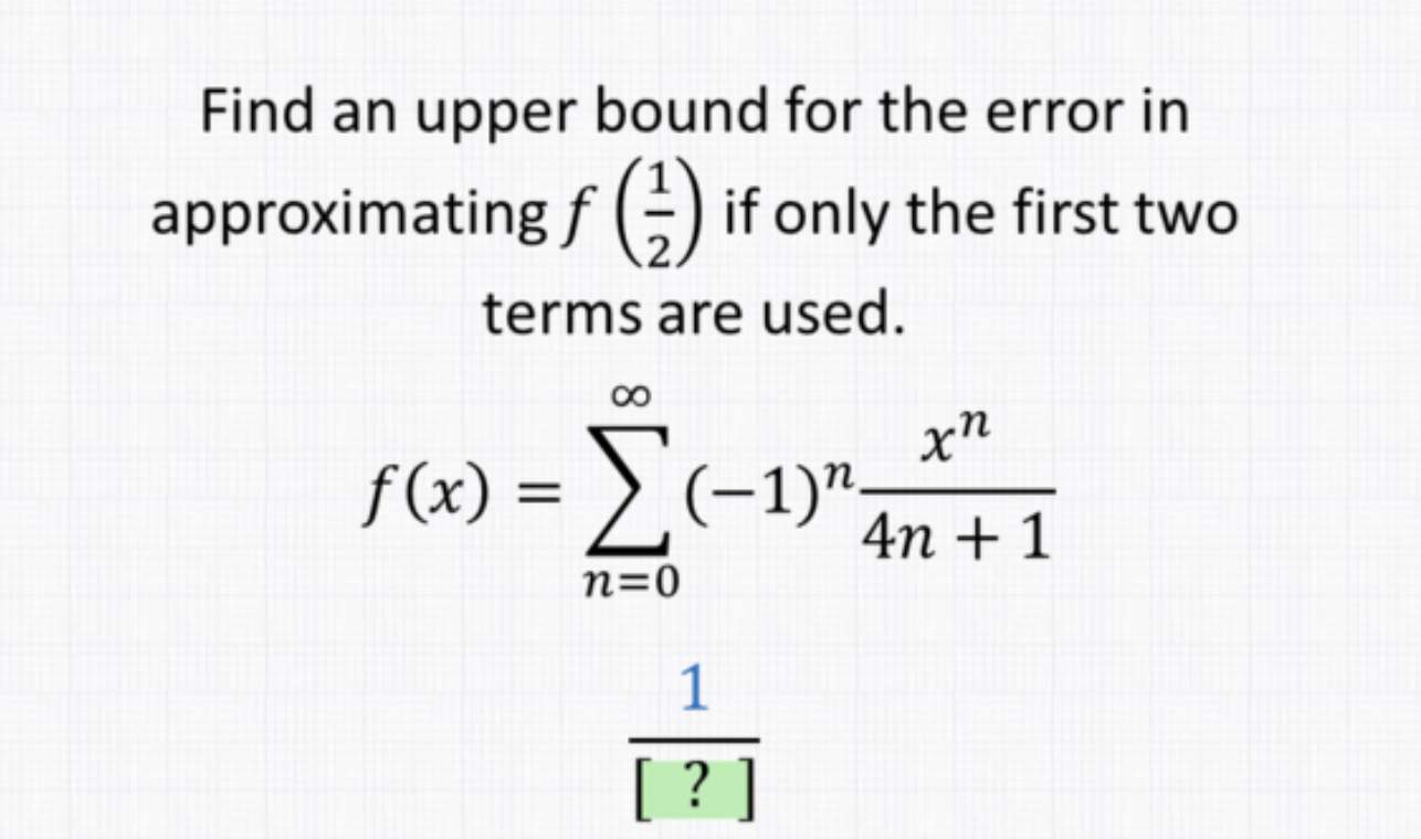 if only the first two terms are used. xn 4n+1 f(x)=:(-1)" 1