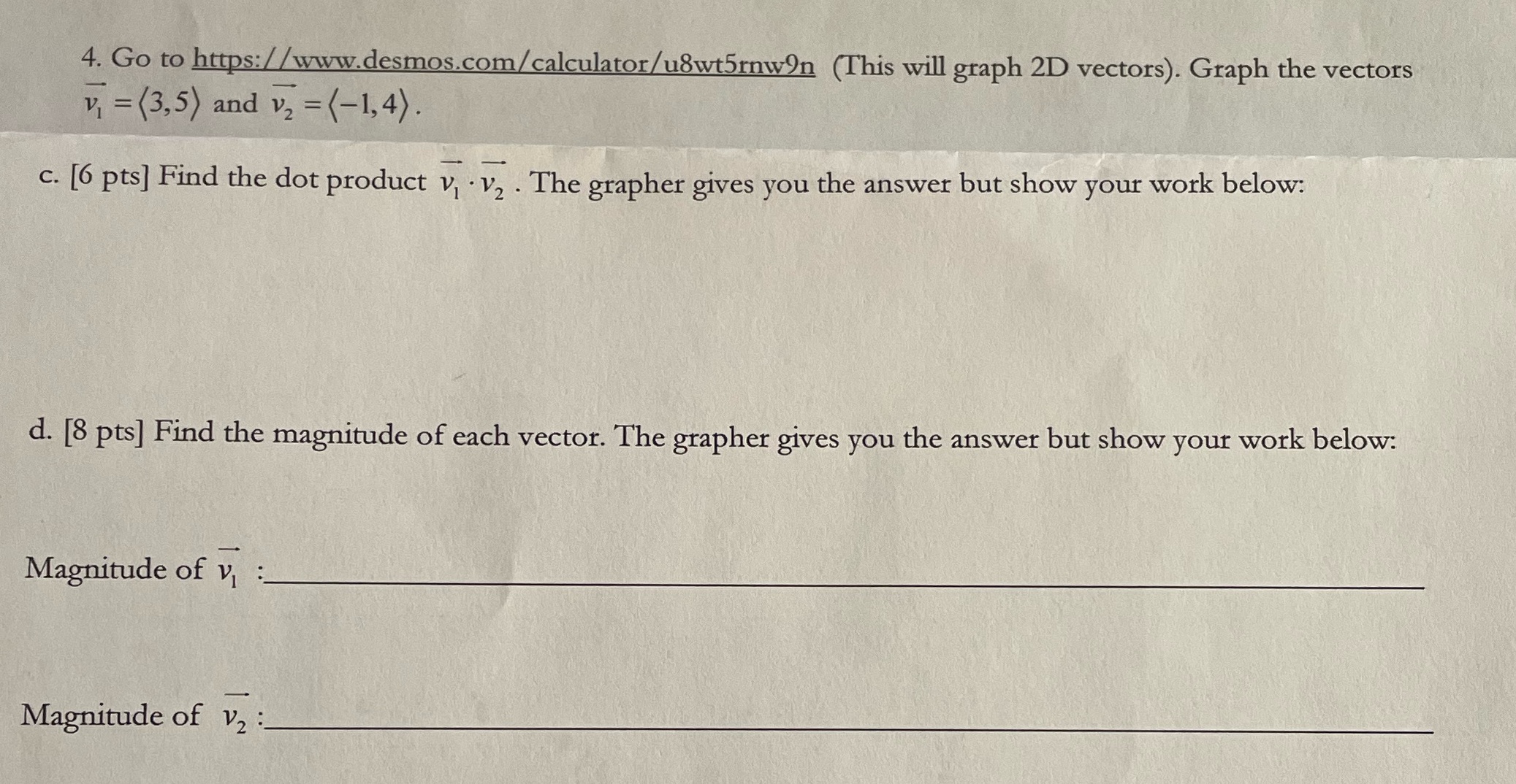  4. Go to https:/ /www.desmos.com/calculator/u8wt5rnwon (This will graph 2D vectors). Graph