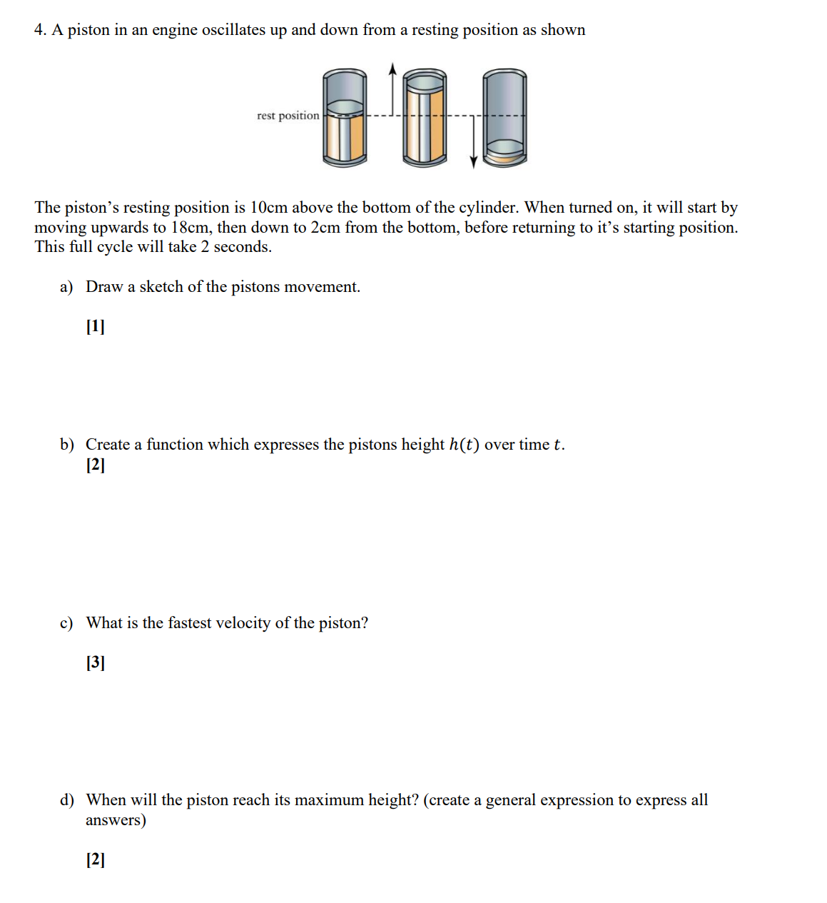  4. A piston in an engine oscillates up and down from