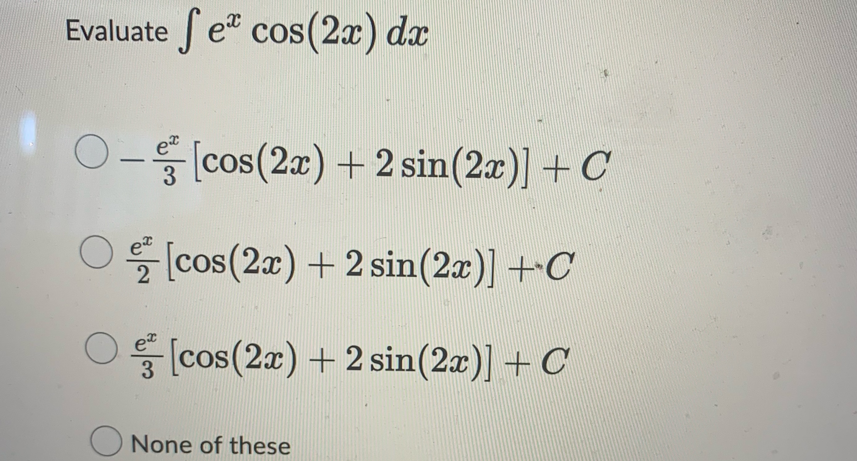 Evaluate ec cos(2c) dc o-e{l cos(2c) + 2 sin(2c)] + C O