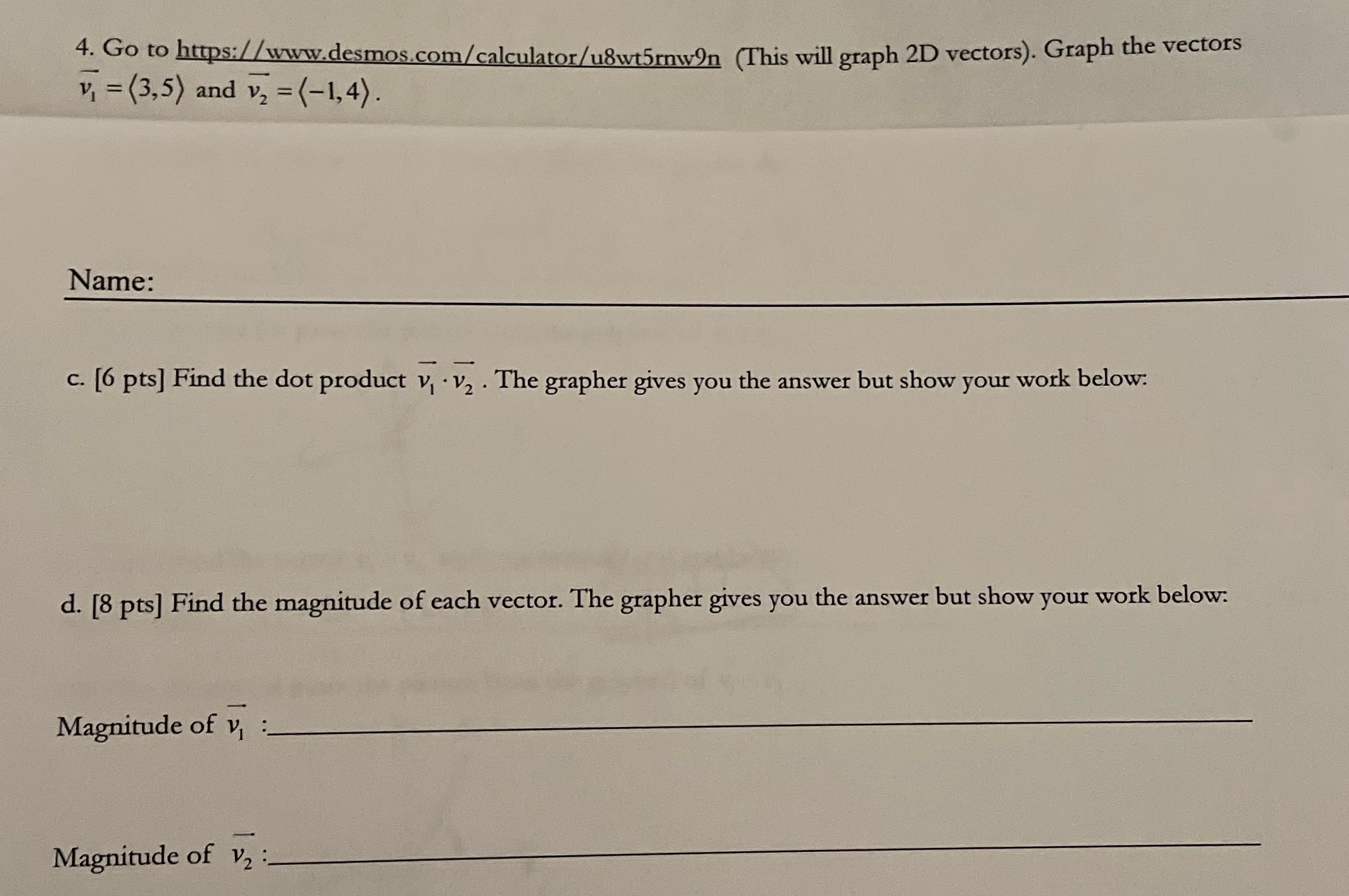  4. Go to https:/ /www.desmos.com/calculator/u8wt5rnwon (This will graph 2D vectors). Graph