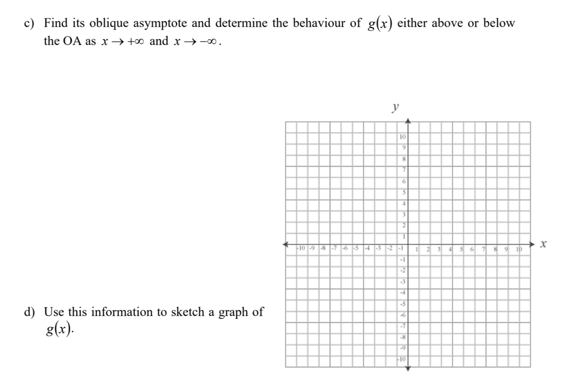 [10] a) Find its critical points. b) Find its vertical asymptote and