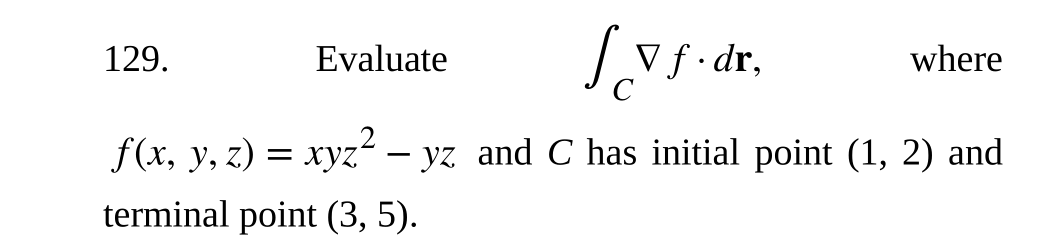 Please teach how to solve 129. Evaluate Vf . dr, where f