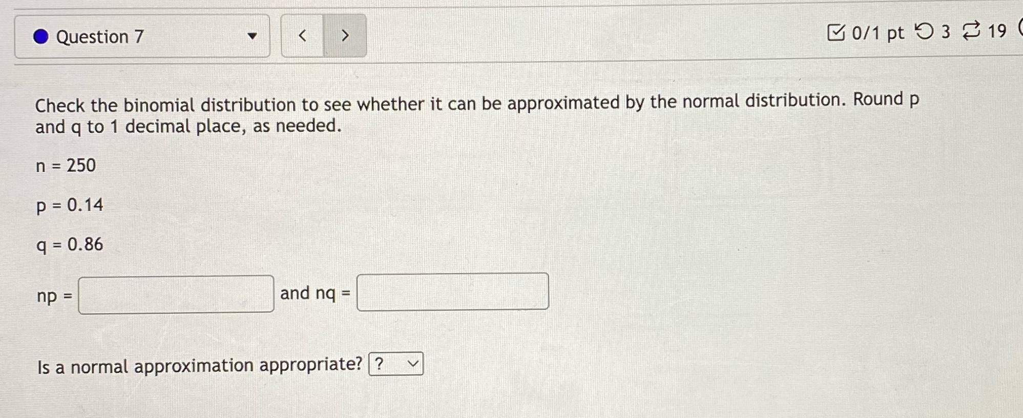 Question 7 0/1 pt 9 3 19 Check the binomial distribution