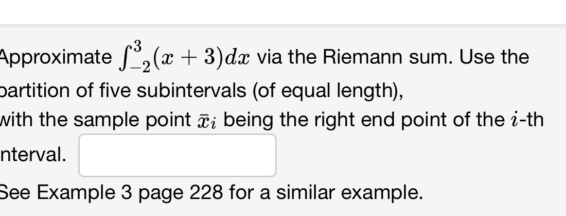 Approximate , (* + 3) da via the Riemann sum. Use