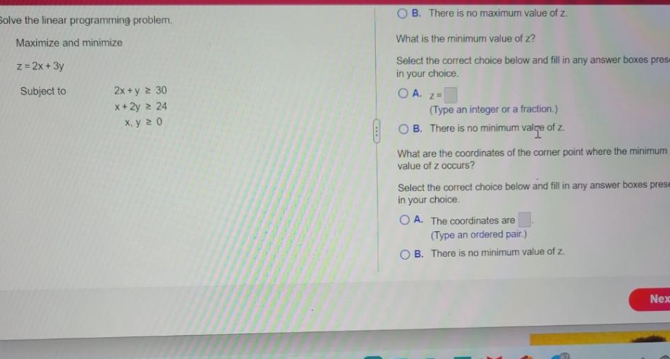 Solve the linear programming problem. O B. There is no maximum