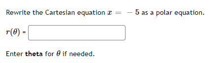 polar equation. r(0) = Enter theta for 0 if needed.Convert the Cartesian