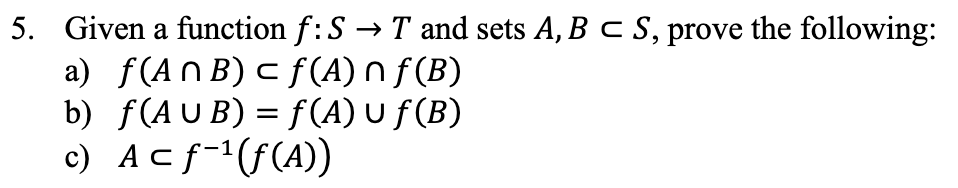 B c S, prove the following: a) f(AnB) cf(A) of(B) b) f(AUB)