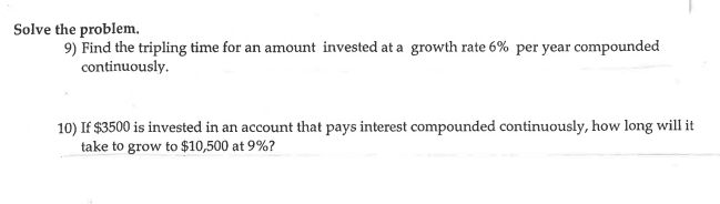  Solve the problem. 9) Find the tripling time for an amount