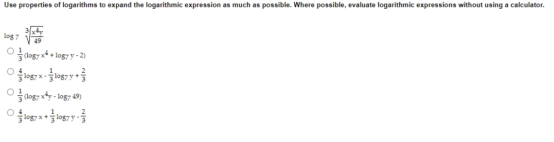possible. Where possible, evaluate logarithmic expressions without using a calculator. log 7