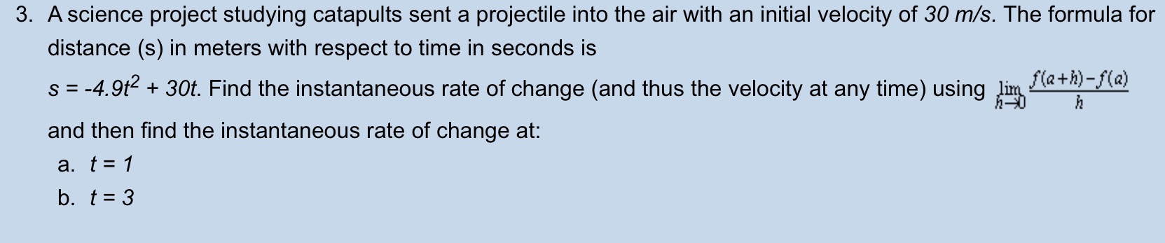 3. A science project studying catapults sent a projectile into the