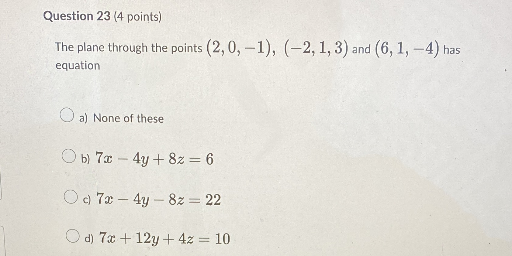  Question 23 (4 points) The plane through the points ( 2,