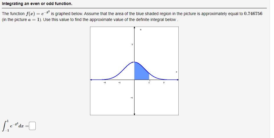  Integrating an even or odd function. The function f(x) = e