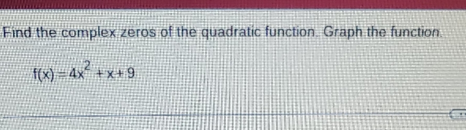 please help with my precalus homework Find the complex zeros of the