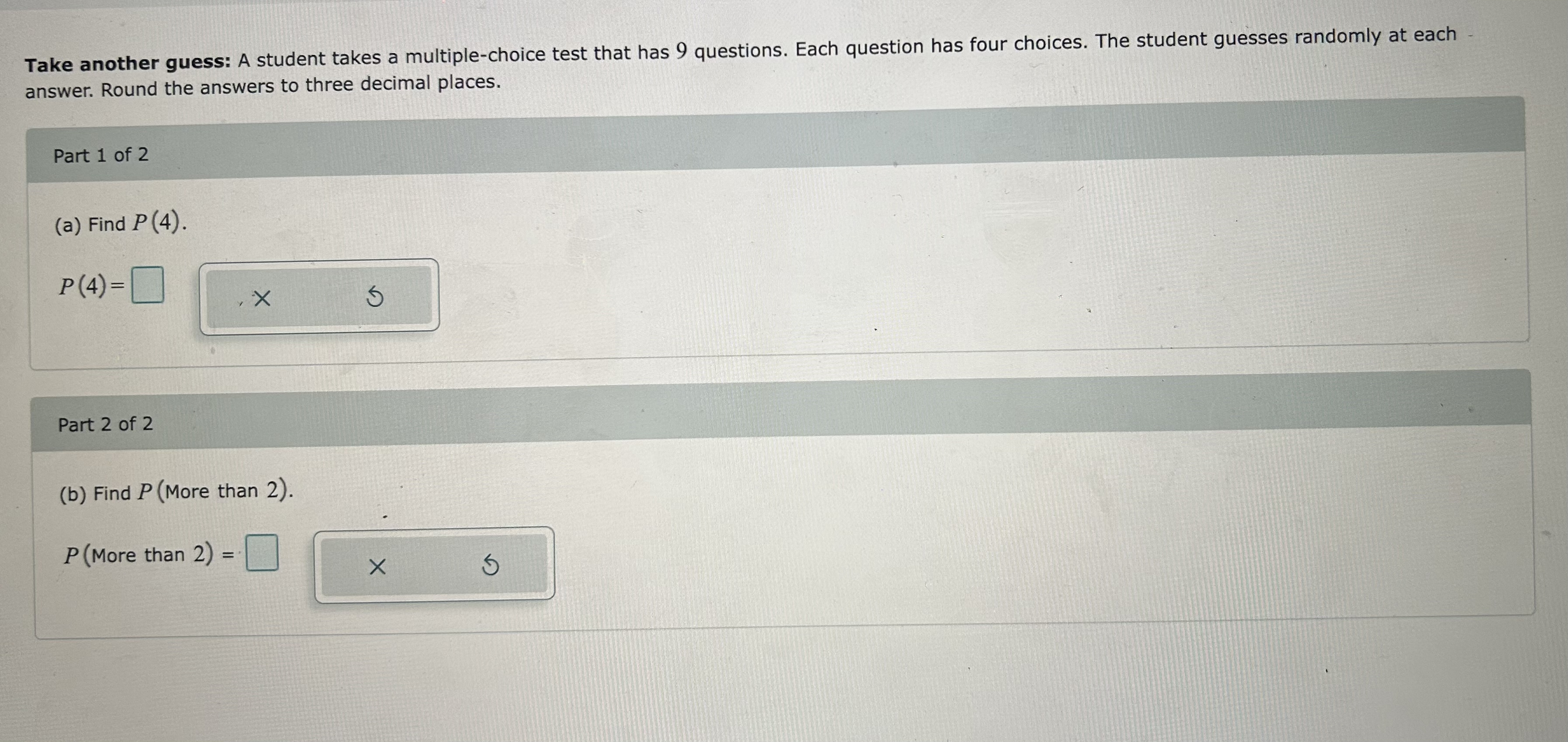 9 questions. Each question has four choices. The student guesses randomly at