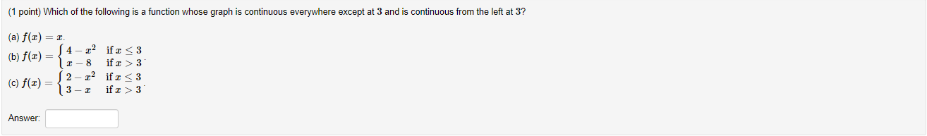 is continuous everywhere except at 3 and is continuous from the left