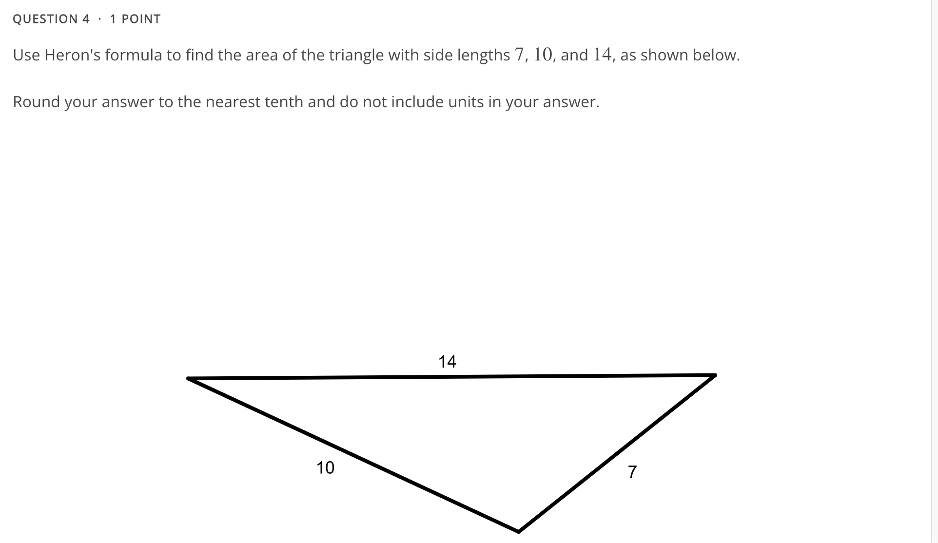 7 QUESTION 5 - 1 POINT Use Heron's formula to find the