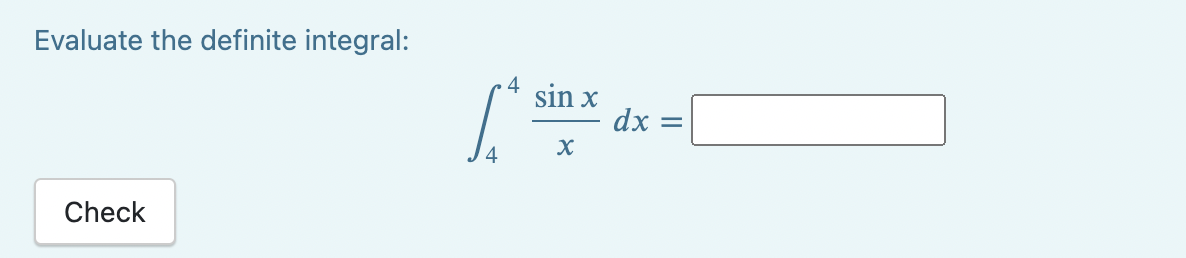 Evaluate the definite integral: 4 sin x dx = Check