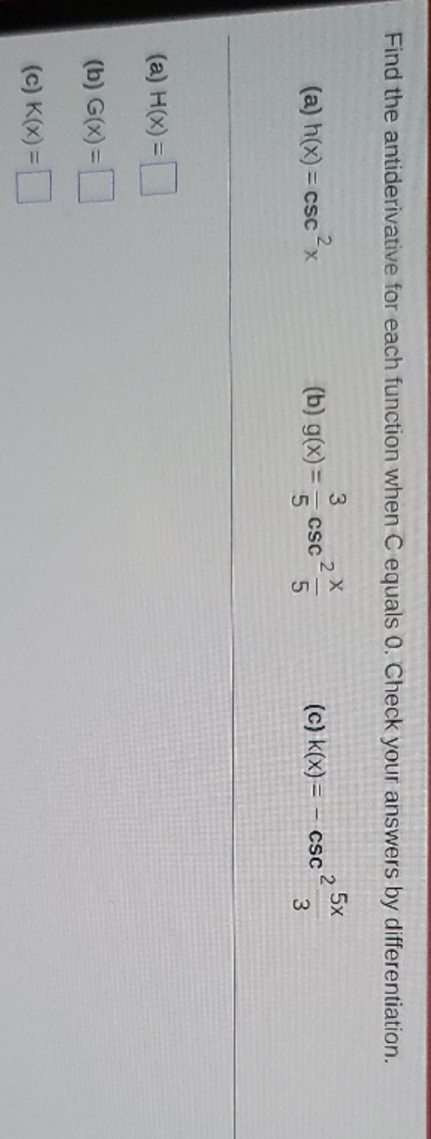I need help please Find the antiderivative for each function when C