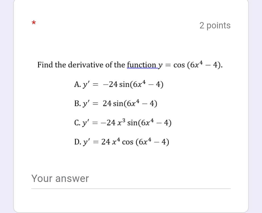 (6x4 - 4). A. y' = -24 sin(6x4 - 4) B. y'