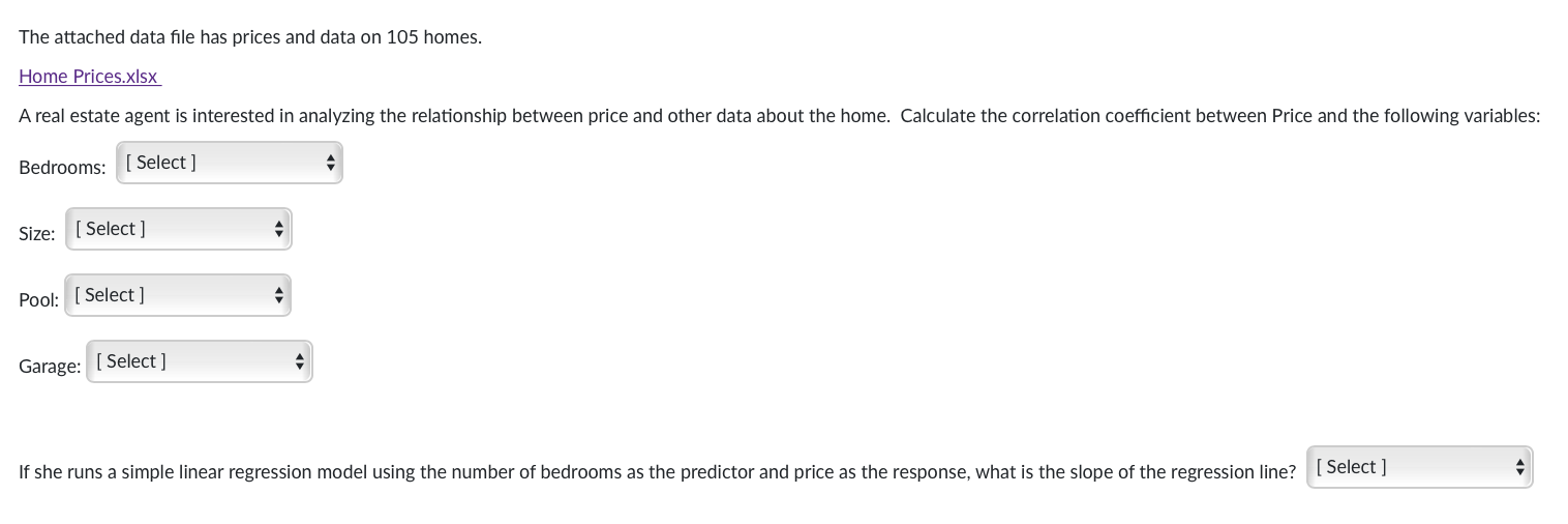 The attached data file has prices and data on 105 homes.