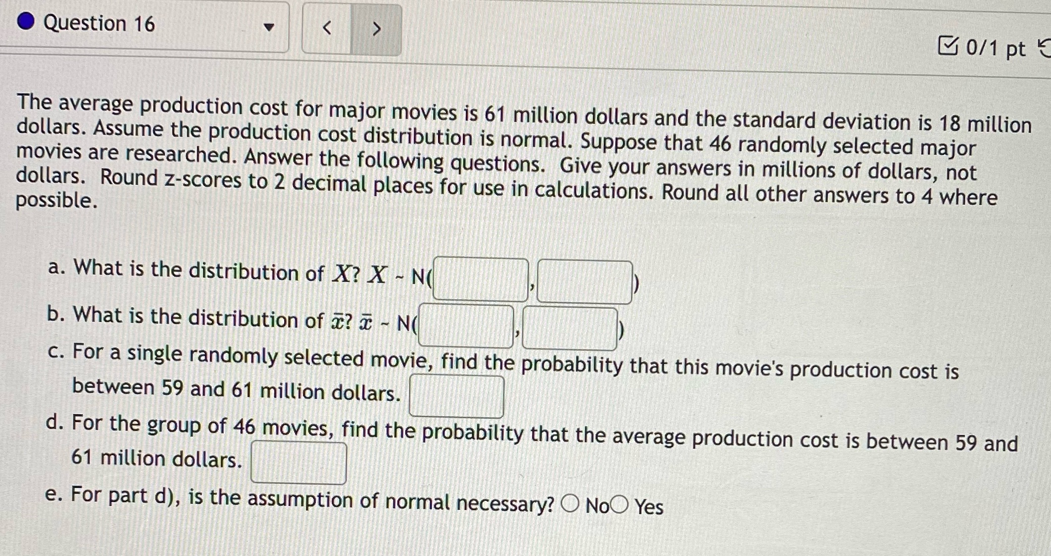 O Question 16 I 0/1 pt The average production cost for major