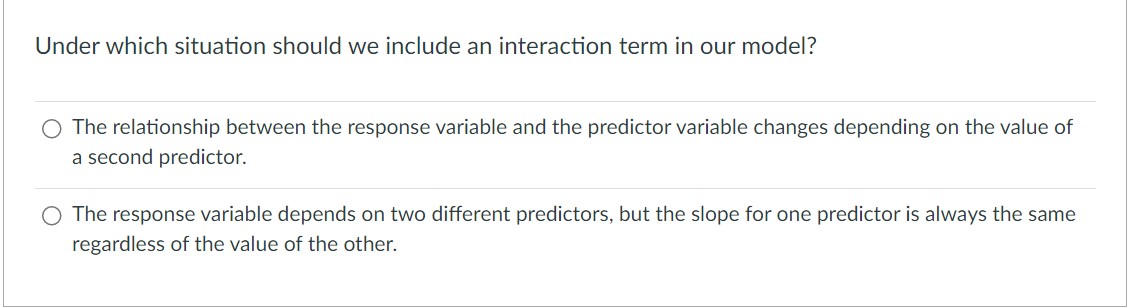  Under which situation should we include an interaction term in our
