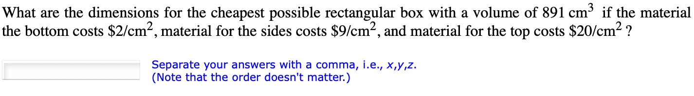 a volume of 891 em3 if the material the bottom costs $2/cm2,