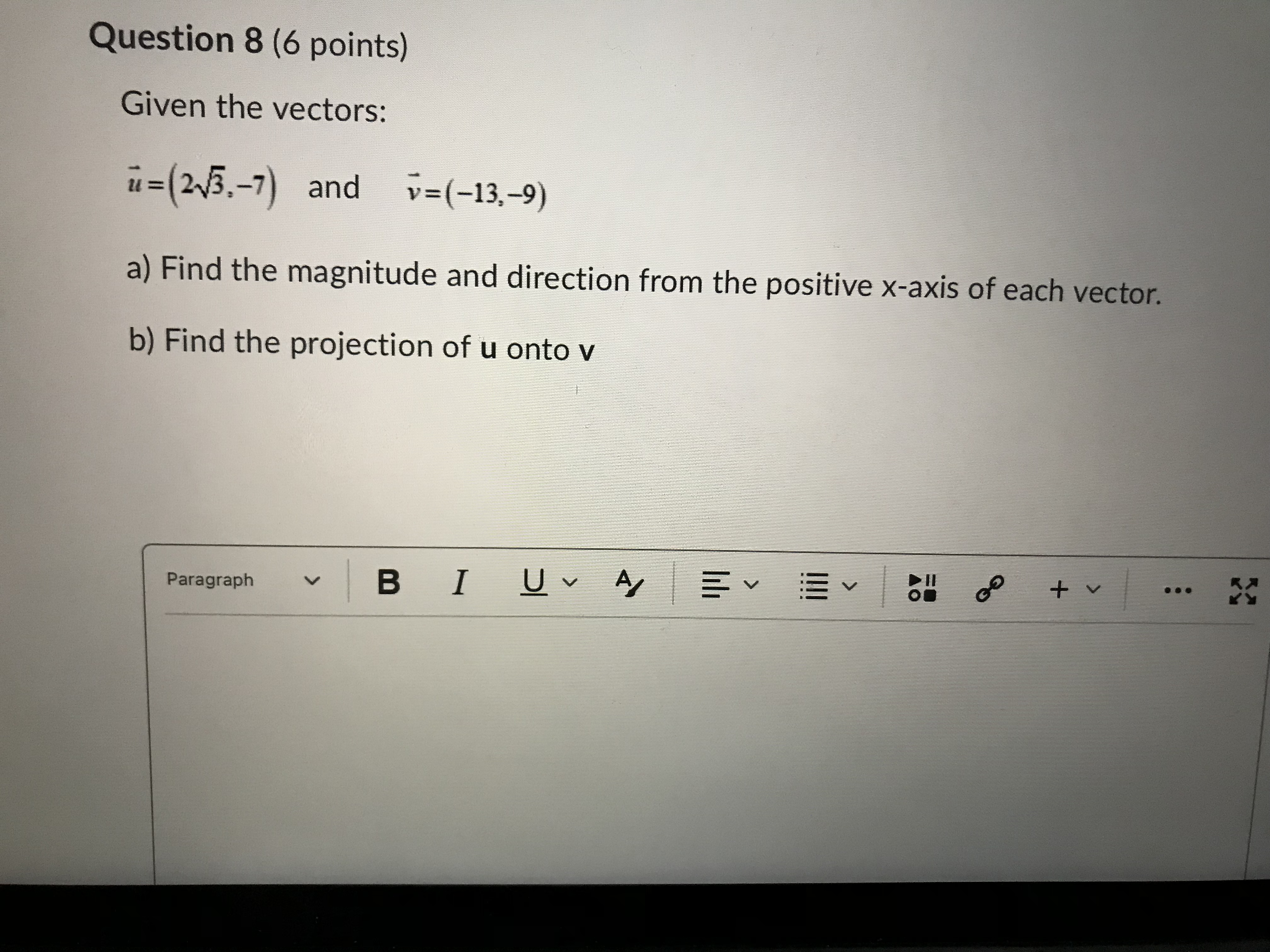  Question 8 (6 points) Given the vectors: u = (2V/3.-7) and