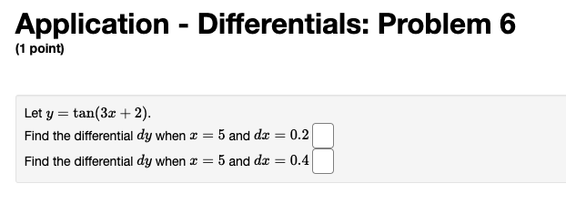  Application - Differentials: Problem 6 {1 point} Let y = tann: