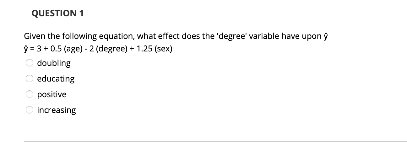 QUESTION 1 Given the following equation, what effect does the 'degree'