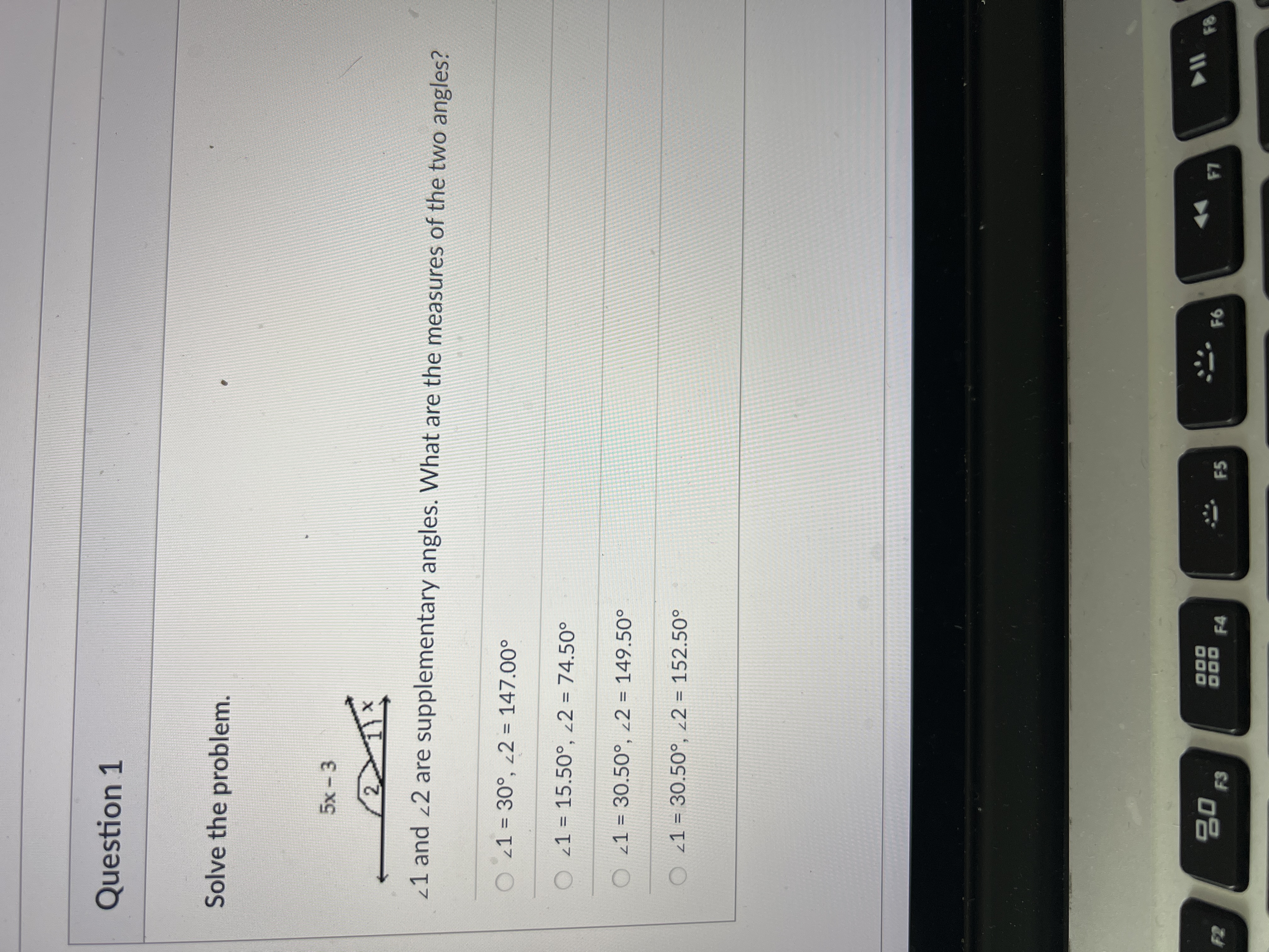 are supplementary angles. What are the measures of the two angles? O