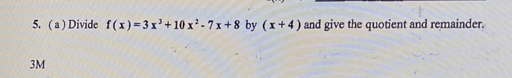  5. ( a ) Divide f(x ) = 3x' + 10