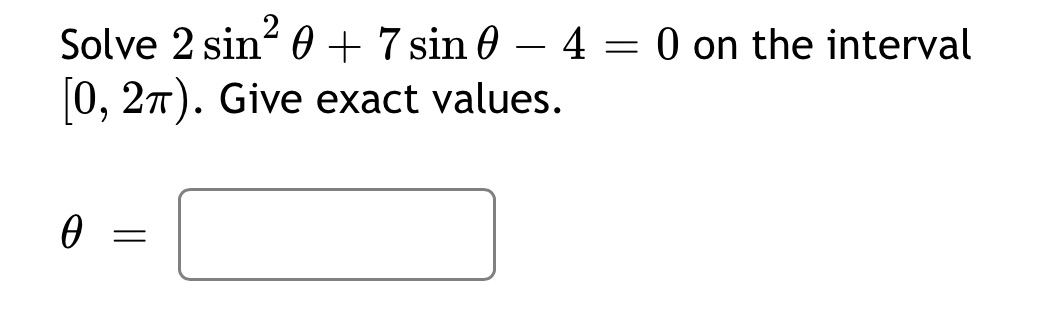 Solve 2 sin 0 + 7 sin 0 4 [0, 2m). Give