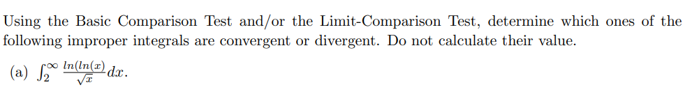 ones of the following improper integrals are convergent or divergent. Do not