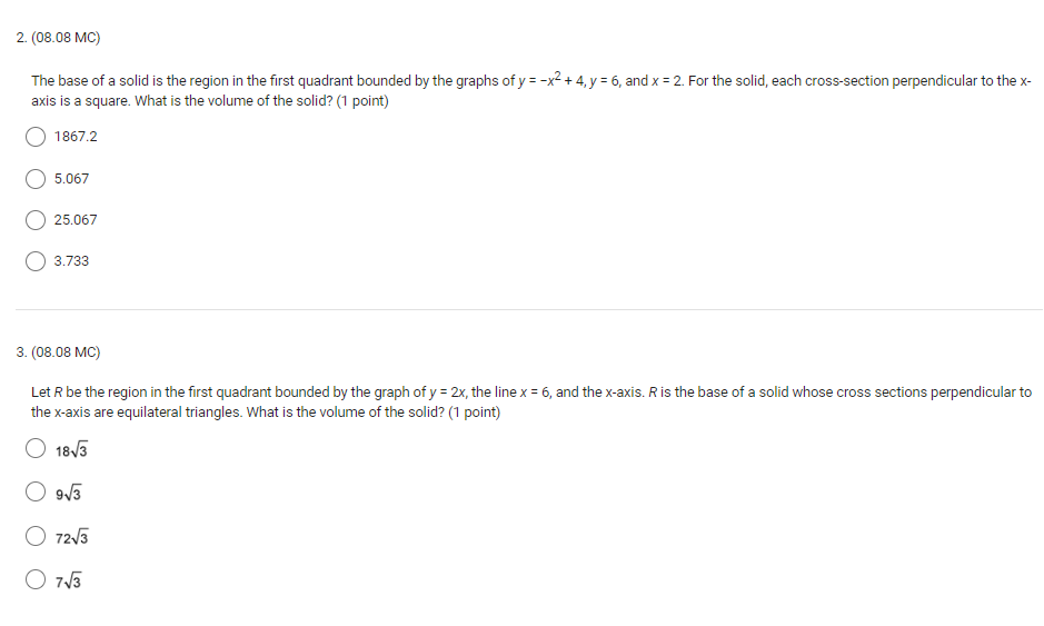9 2. (08.08 MC) The base of a solid is the region