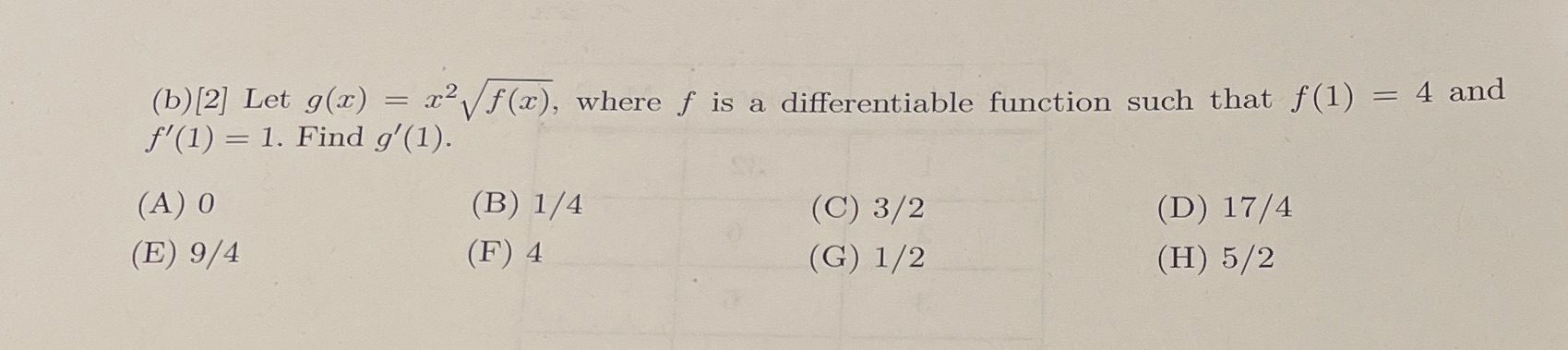 (b)[2] Let g(:r) f'(l) 1. Find g'(l). (E) 9/4 f (x), where