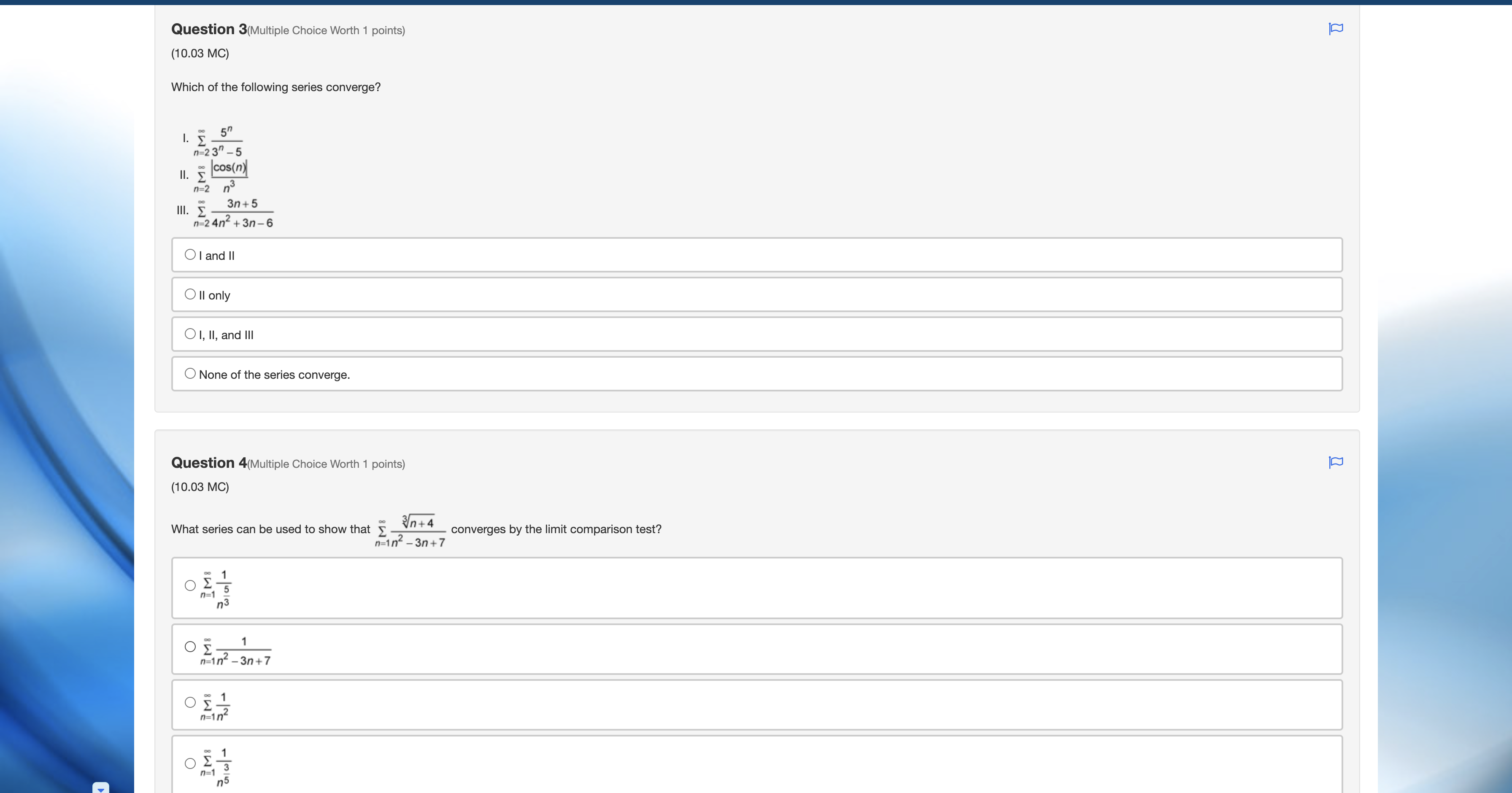 OI, II, and Ill None of the series converge. Question 4(Multiple Choice