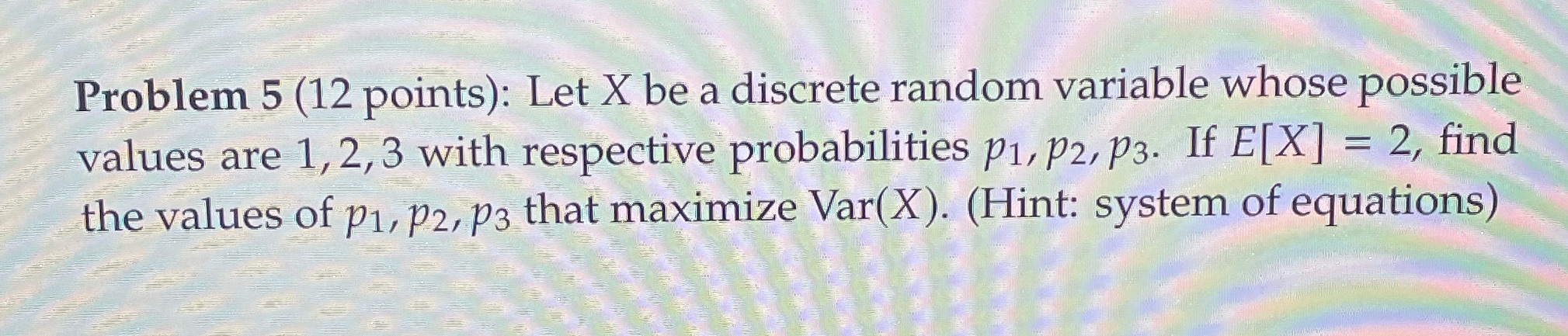 Please show work and answer, thank you Problem 5 (12 points): Let