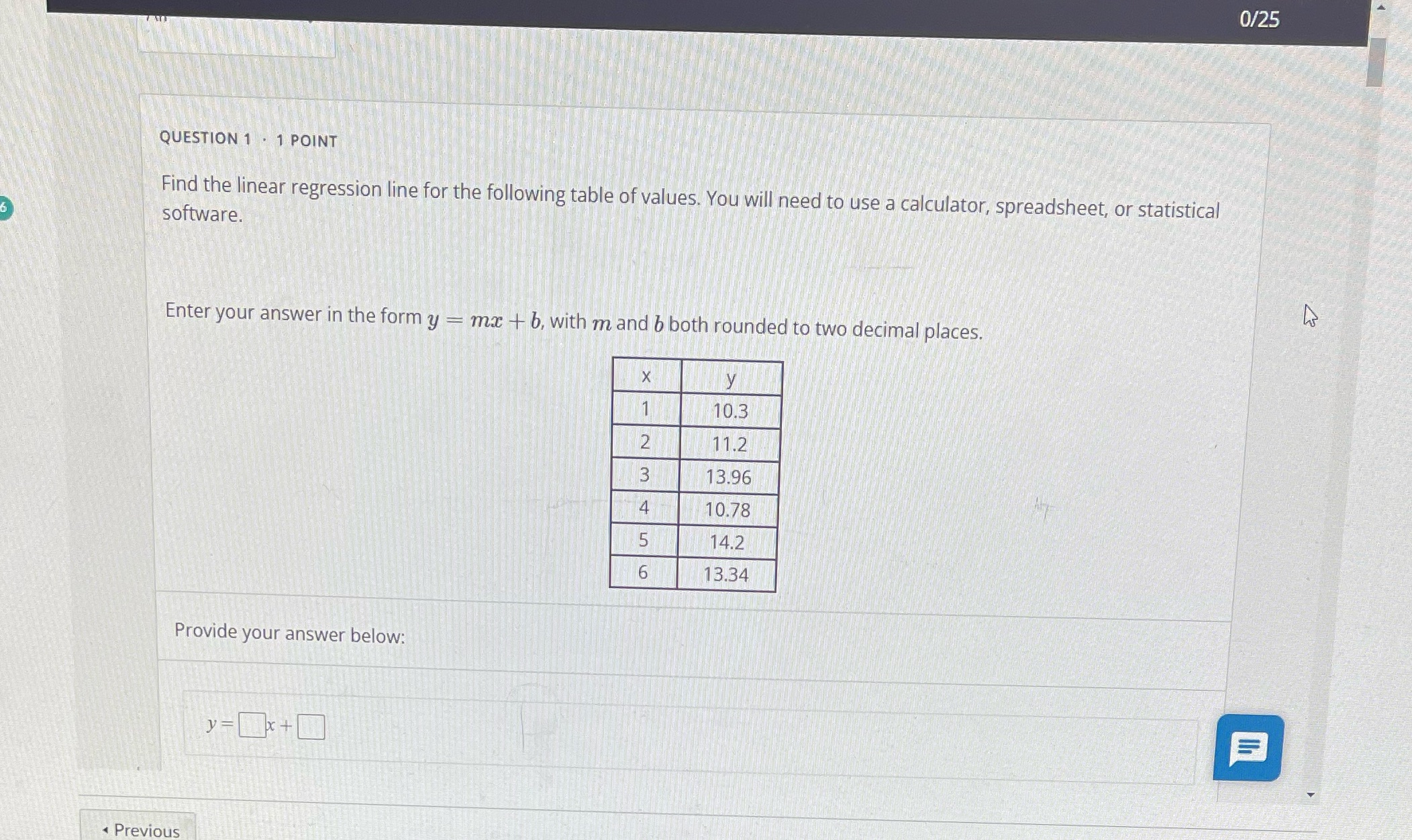 Help !!! 0/25 QUESTION 1 . 1 POINT Find the linear regression