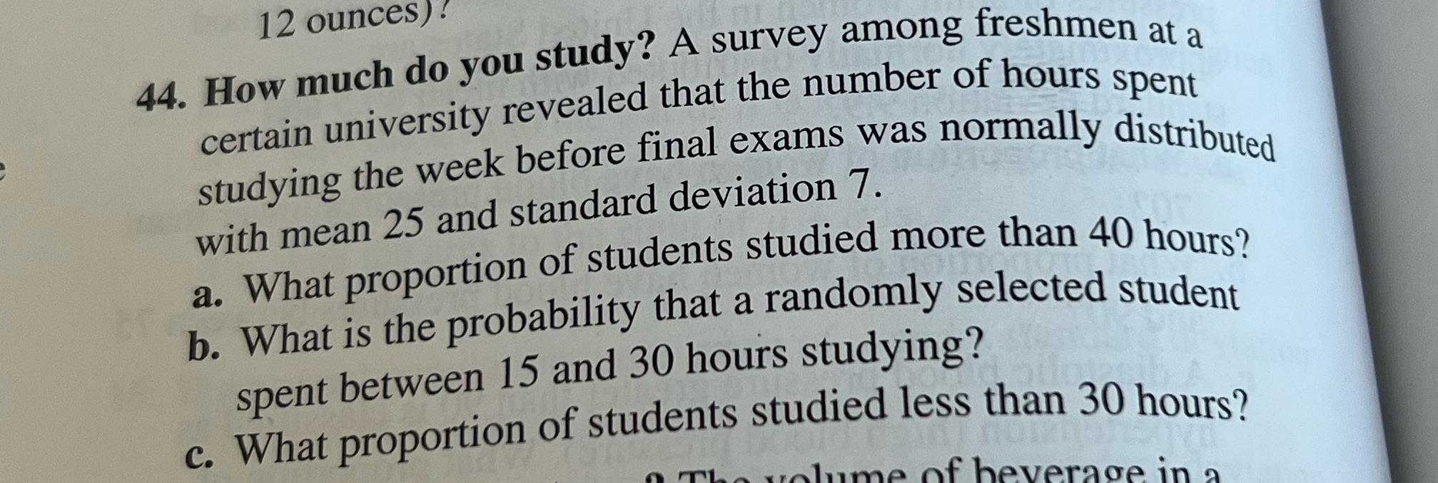  12 ounces) ! 44. How much do you study? A survey