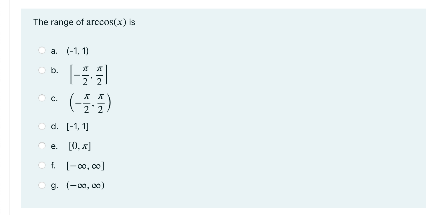 The range of arccos(x) is a. b. c. d. e. g. 2'